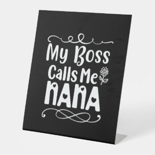 Mother Gift My Boss Calls Me Nana Pedestal Sign