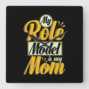 Mother Gift My Role Model Is My Mom Square Wall Clock