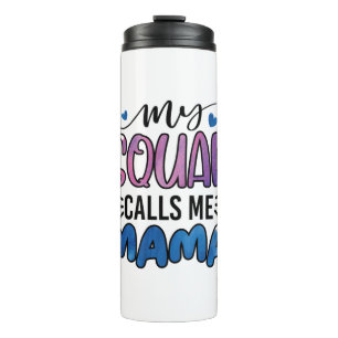 Mother Gift My Squad Calls Me Mama Thermal Tumbler