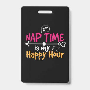 Mother Gift Nap Time Is My Happy Hour ID Badge