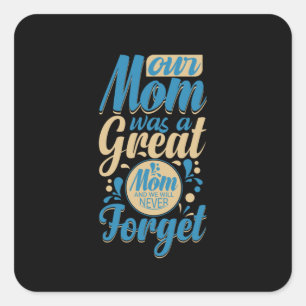 Mother Gift Our Mom Was A Great Square Sticker