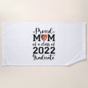 Mother Gift Proud Mom Of A Class Of 2022 Graduate Beach Towel