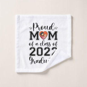 Mother Gift Proud Mum Of A Class Of 2022 Graduate Wash Cloth