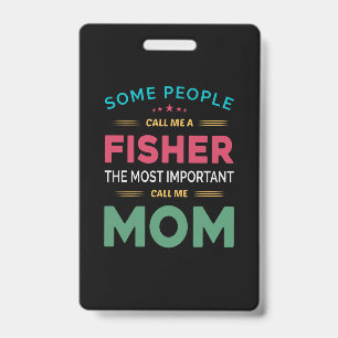 Mother Gift Some People Call Me Fisher Mom ID Badge
