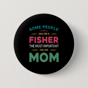 Mother Gift Some People Call Me Fisher Mum 6 Cm Round Badge