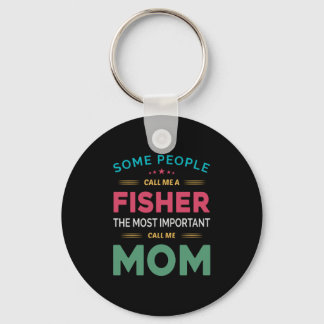 Mother Gift Some People Call Me Fisher Mum Key Ring