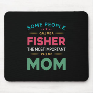 Mother Gift Some People Call Me Fisher Mum Mouse Mat