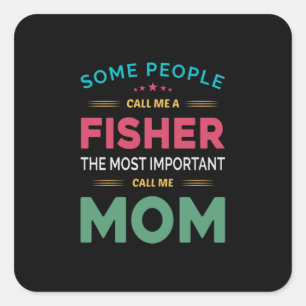 Mother Gift Some People Call Me Fisher Mum Square Sticker