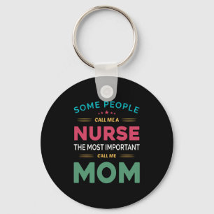Mother Gift Some People Call Me Nurse Mum Key Ring