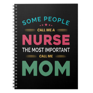Mother Gift Some People Call Me Nurse Mum Notebook