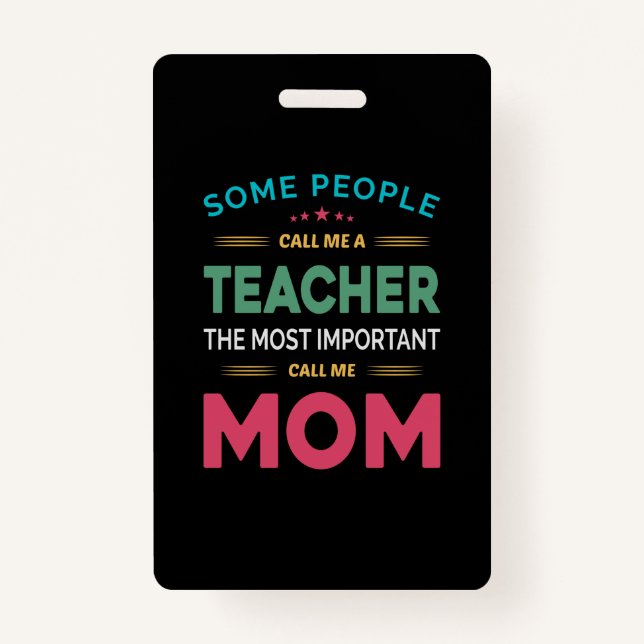 Mother Gift Some People Call Me Teacher Mom ID Badge (Front)