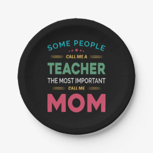 Mother Gift Some People Call Me Teacher Mom Paper Plate