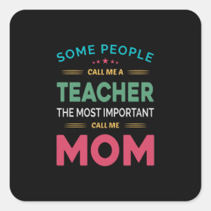Mother Gift Some People Call Me Teacher Mom Square Sticker