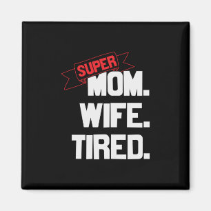 Mother Gift Super Mom And Super Wife Magnet