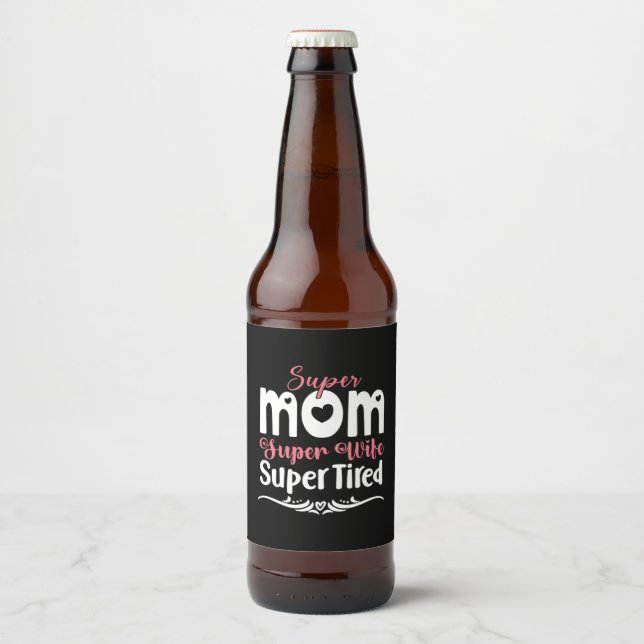Mother Gift Super Mom Super Wife Beer Bottle Label (Front)