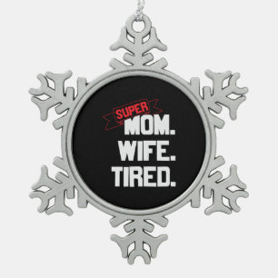 Mother Gift Super Mum And Super Wife Snowflake Pewter Christmas Ornament