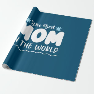 Mother Gift The Best Mom In The World Wrapping Paper