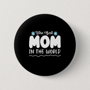 Mother Gift The Best Mum In The World 6 Cm Round Badge