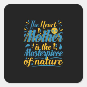 Mother Gift The Heart Of A Mother Square Sticker