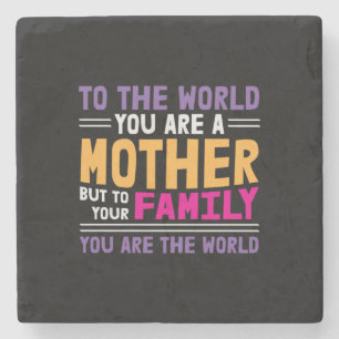 Mother Gift To The World You Are A Mother Stone Coaster