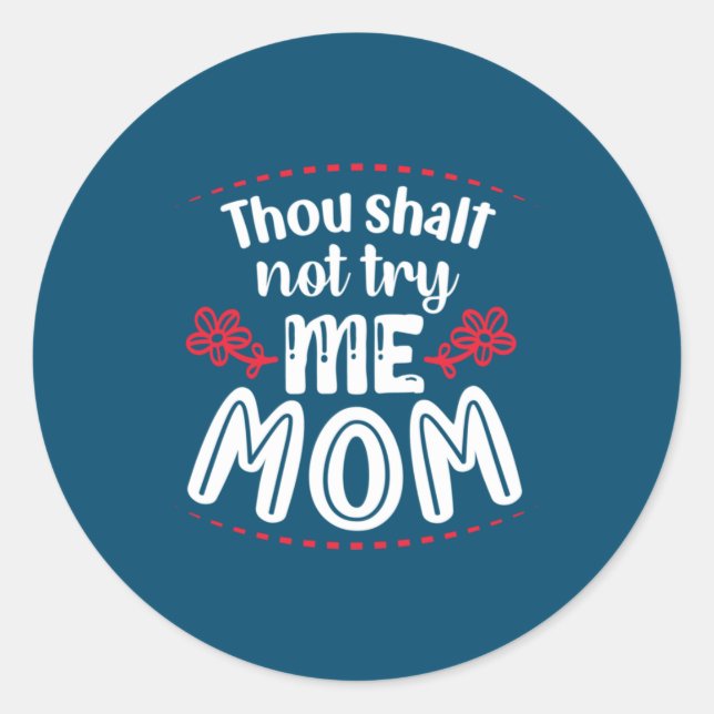 Mother Gift Try Me Mum Classic Round Sticker (Front)