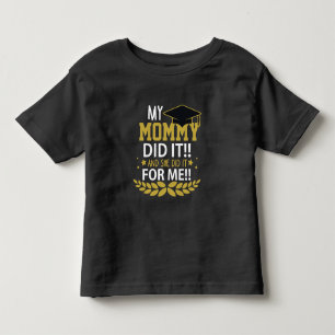 Mother Graduation Family Appreciation Mom School Toddler T-Shirt