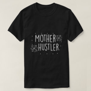 Mother Hustler T-Shirt