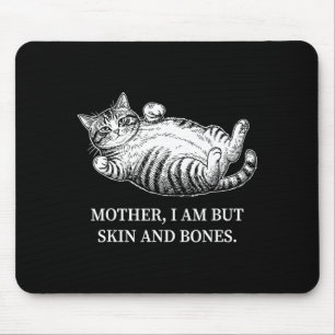 Mother I Am But Skin And Bones Cat Mom Funny Chubb Mouse Mat