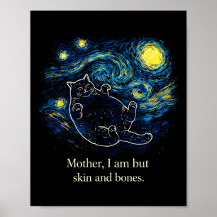 Mother, I Am But Skin And Bones Cat Starry Night V Poster