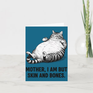 Mother, I Am But Skin And Bones Funny Cat Mom Cat Thank You Card