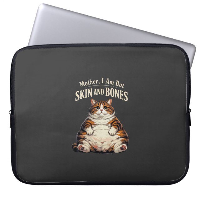 Mother, I Am But Skin and Bones – Funny Chubby Cat Laptop Sleeve (Front)