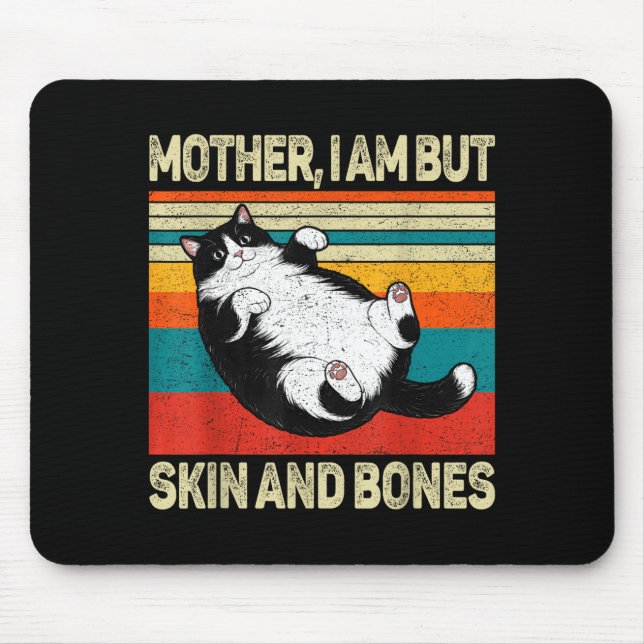 Mother I Am But Skin And Bones Funny Humor Saying  Mouse Mat (Front)