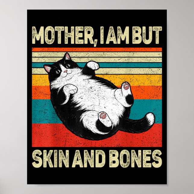Mother I Am But Skin And Bones Funny Humor Saying  Poster (Front)