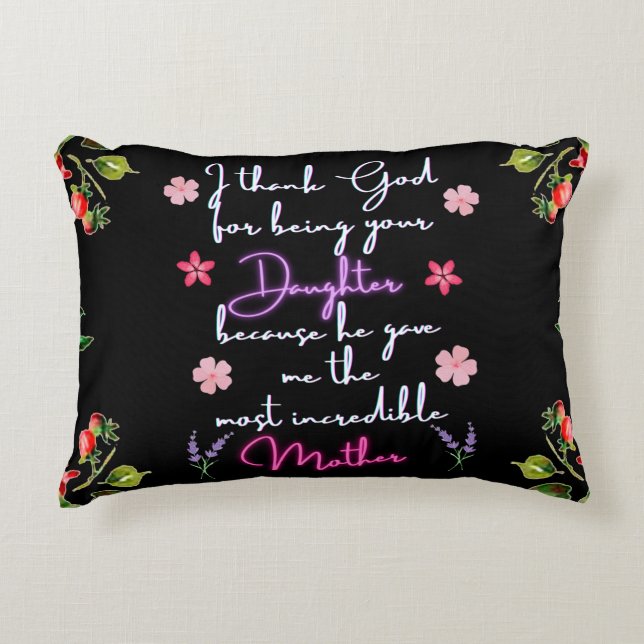 Mother I thank God for being your Daughter  Decorative Cushion (Front)