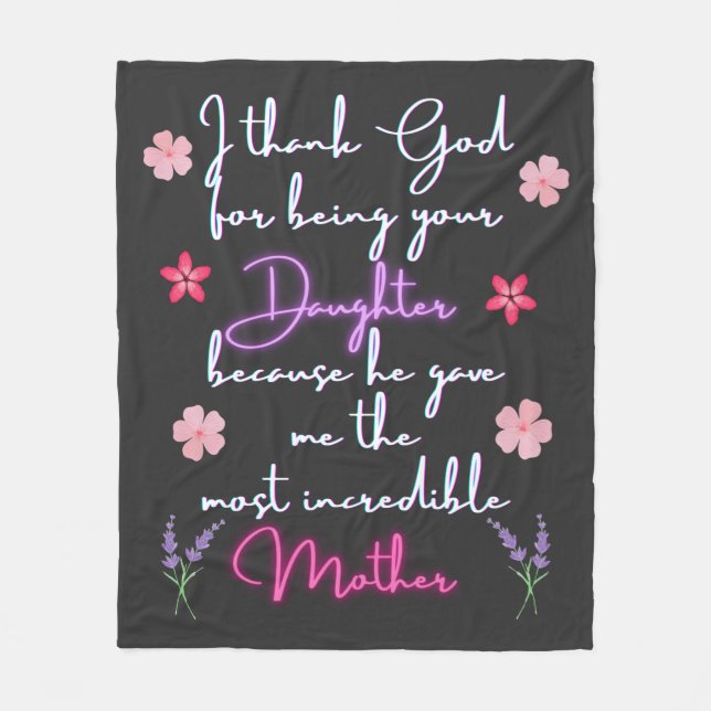 Mother I thank God for being your Daughter  Fleece Blanket (Front)