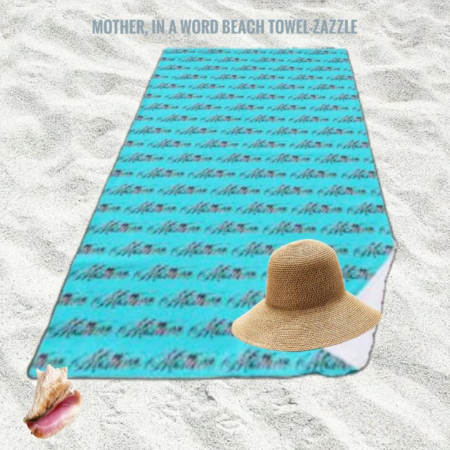 Mother, In a Word    Beach Towel (Creator Uploaded)
