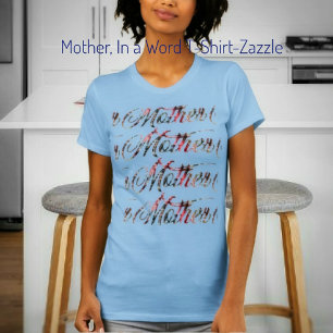 Mother, In a Word T-Shirt