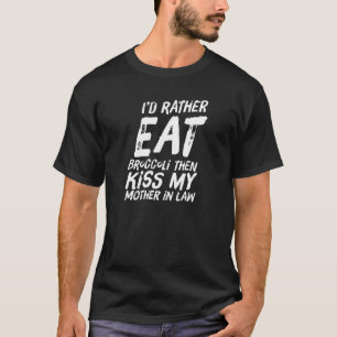 Mother In Law Broccoli Fun Son In Law Type Men Wom T-Shirt