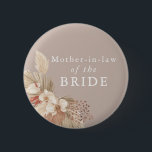 Mother-in-law of the Bride Boho Pampas Grass 6 Cm Round Badge<br><div class="desc">A wedding keepsake for the mother-in-law of the bride featuring neutral tones and pampas grass foliage.</div>