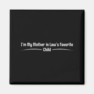 Mother in law's favorite child, funny son in lawMo Magnet