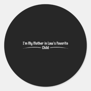Mother in law's favourite child, funny son in law classic round sticker