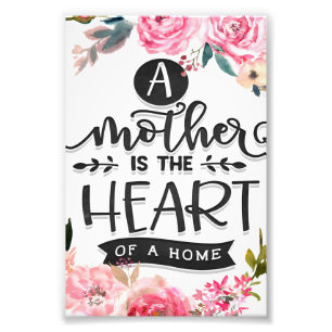 Mother is heart of a home Gift, Mum Birthday Gift Photo Print