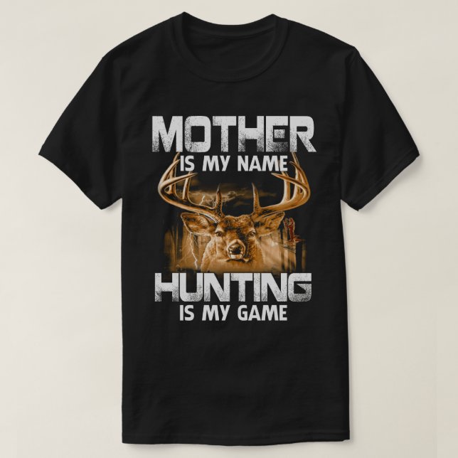 MOTHER Is My Name Hunting Is My Game Father's Day  T-Shirt (Design Front)