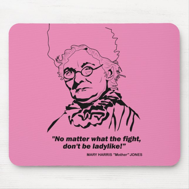 Mother Jones Quote, "No Matter what the Figh Mouse Mat (Front)