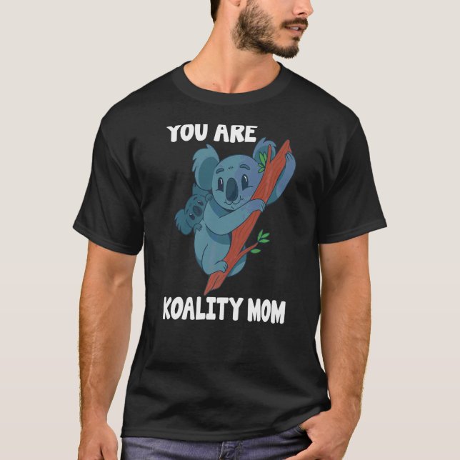 Mother Koala You Are Koality Mum Mothers Day T-Shirt (Front)
