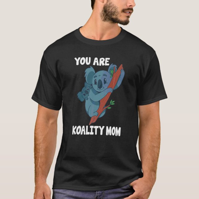 Mother Koala You Are Koality Mum Mothers Day T-Shirt (Front)
