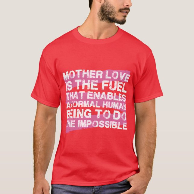 Mother love is the fuel Mother Day boy T-Shirt (Front)