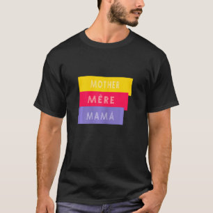 Mother Mère Mamá Love Translate To French And Span T-Shirt