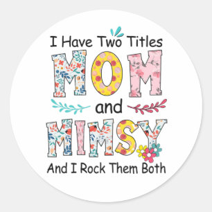 Mother Mom And Mimsy Floral Birthday Classic Round Sticker