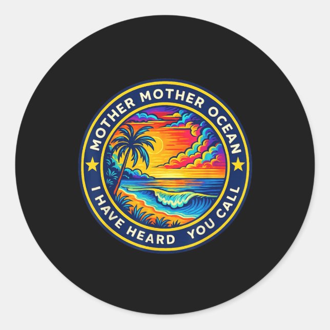 Mother Mother Ocean I Have Heard You Call Funny Te Classic Round Sticker (Front)